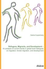 Refugees, Migrants, and Development af Saskia Koppenberg