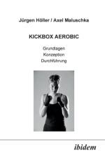 Kickbox Aerobic. Grundlagen, Konzeption, Durchf hrung af Axel Maluschka