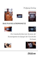 Navigationsnetz. Die Ganzheitlichkeit des Systems der Seenavigation im Spiegel der Geschichte bis heute af Wolfgang Kosling