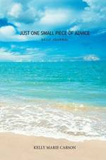 Just One Small Piece of Advice Daily Journal af Kelly Marie Carson