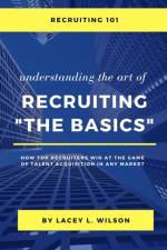 Recruiting 101 Understanding the Art of Recruiting - The Basics af Lacey Wilson