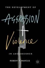 The Development of Aggression and Violence in Adolescence af Robert F. Marcus