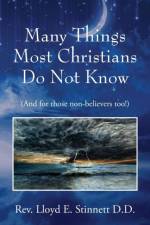 Many Things Most Christians Do Not Know af REV Lloyd E Stinnett D D