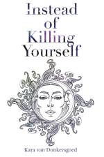 Instead of Killing Yourself af Kara Van Donkersgoed