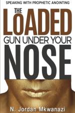 Loaded Gun Under Your Nose af N Jordan Mkwanazi