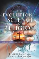 Evolution of Science and Religion af Robert Laing and Daniel Thompson