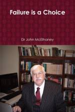 Failure is a Choice af Dr John McElhaney