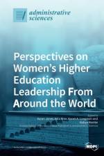 Perspectives on Women's Higher Education Leadership From Around the World