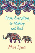 From Everything to Nothing and Back af Mairi Speirs