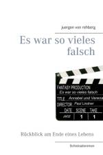 Es war so vieles falsch af Juergen von Rehberg