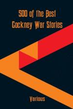 500 of the Best Cockney War Stories af Various