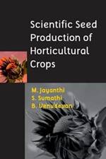 Scientific Seed Production of Horticultural Crops af M. Jayanthi