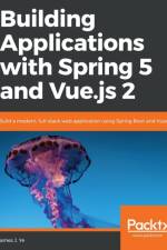 Building Applications with Spring 5 and Vue.js 2 af James J. Ye
