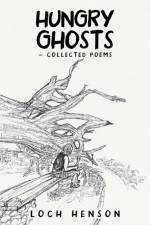 Hungry Ghosts-Collected Poems af Loch Henson