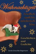 Weihnachtszeit friedlich sanft bis moerderisch boese af Gerda Greschke-Begemann