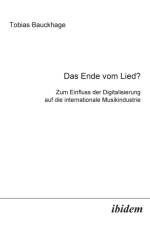 Ende vom Lied?. Zum Einfluss der Digitalisierung auf die internationale Musikindustrie af Tobias Bauckhage