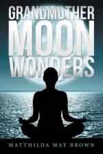 Grandmother Moon Wonders af Matthilda May Brown