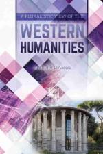 A Pluralistic View of the Western Humanities af Anthony D'ascoli