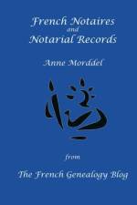 French Notaires and Notarial Records from The French Genealogy Blog af Anne Morddel