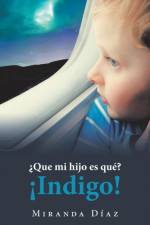 ?que Mi Hijo Es Que? !indigo! af Miranda Diaz