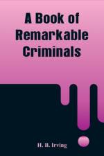 Book of Remarkable Criminals af H B Irving