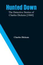Hunted Down af Charles Dickens