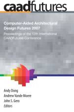 Computer-Aided Architectural Design Futures (CAADFutures) 2007