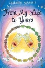 From My Life to Yours af Annemieke Harmonie