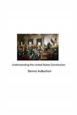 Understanding the United States Constitution af Aubuchon