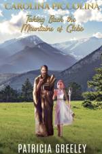 Carolina Piccolina - Taking Back the Mountains of Globo af Patricia Greeley
