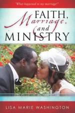 Faith, Marriage and Ministry af Lisa Marie Washington