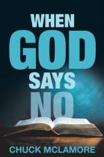When God Says No af Chuck McLamore