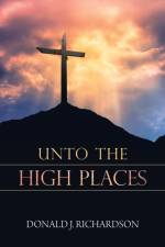 Unto the High Places af Donald Richardson