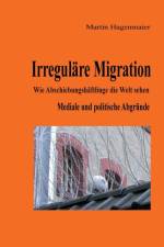 Irregulare Migration af Martin Hagenmaier