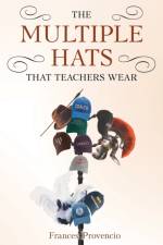 Multiple Hats That Teachers Wear af Frances Provencio