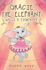 Gracie the Elephant Walks a Tightrope af Michele Ward