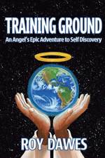 Training Ground-An Angel's Epic Adventure to Self Discovery af Roy Dawes
