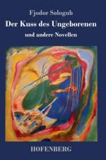 Der Kuss des Ungeborenen und andere Novellen