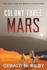 Colony Three Mars af Gerald M Kilby