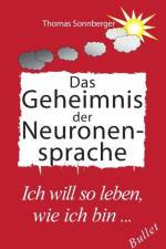 Das Geheimnis der Neuronensprache af Thomas Sonnberger