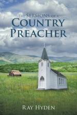 Sermons of a Country Preacher af Ray Hyden