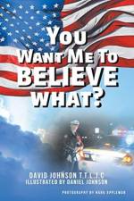 You Want Me to Believe What? af David Johnson T T L J C