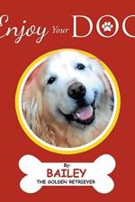 Enjoy Your Dog af Bailey the Golden Retriever