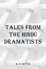 Tales from the Hindu Dramatists af R N Dutta
