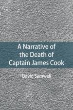 Narrative of the Death of Captain James Cook af David Samwell