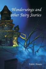 Wonderwings and other Fairy Stories af Edith Howes