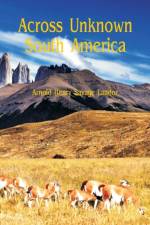 Across Unknown South America af Arnold Henry Savage Landor