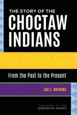 The Story of the Choctaw Indians af Joe E. Watkins