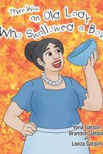 There Was an Old Lady Who Swallowed a Bowl af Yana Gatson