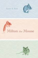 Milton the Mouse af Janice E Kirk